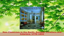 Read  NeoClassicism in the North Swedish Furniture and Interiors 17701850 Ebook Free