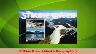 Read  Stikine River Alaska Geographic PDF Online