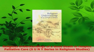 Read  Religious Understandings of a Good Death in Hospice Palliative Care S U N Y Series in PDF Free