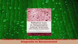 Download  Palliative Care in Amyotrophic Lateral Sclerosis From Diagnosis to Bereavement Ebook Free