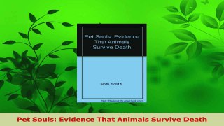 Download  Pet Souls Evidence That Animals Survive Death PDF Free