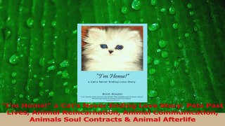 Download  Im Home a Cats Never Ending Love Story Pets Past Lives Animal Reincarnation Animal Ebook Online