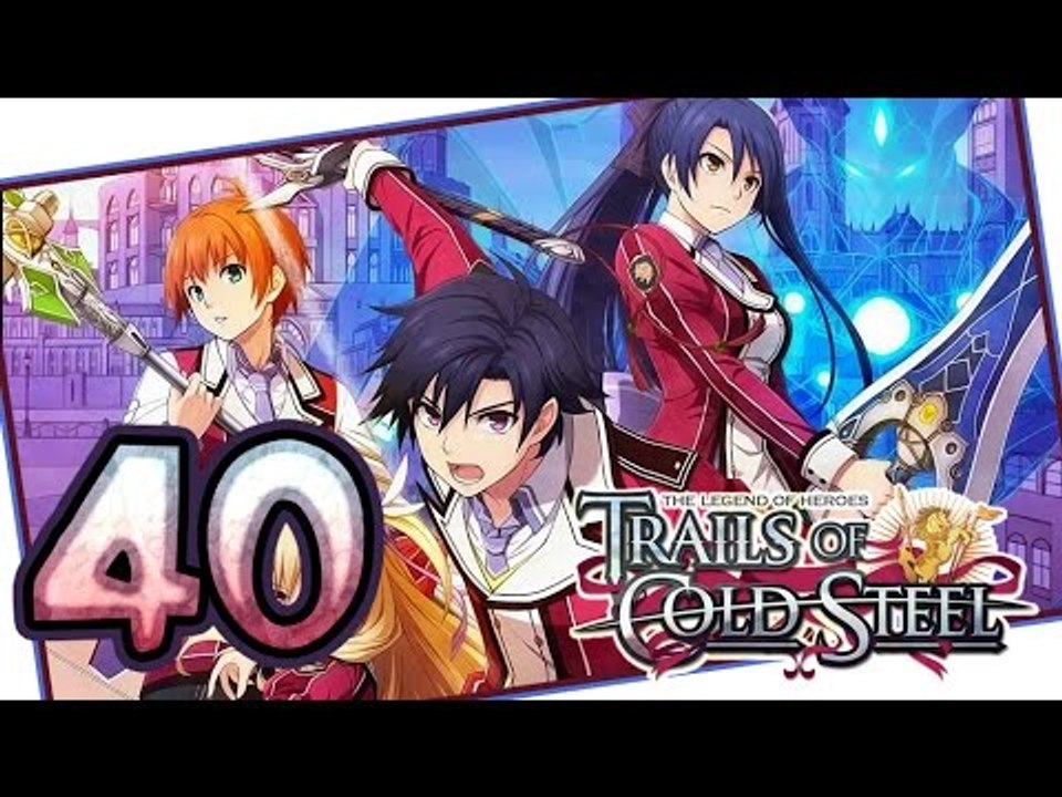 The Legend of Heroes: Trails of Cold Steel Walkthrough Part 40 (PS3, Vita) | English | No Commentary