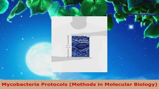 Read  Mycobacteria Protocols Methods in Molecular Biology Ebook Free