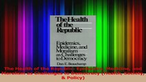 PDF Download  The Health of the Republic Epidemics Medicine and Moralism as Challenges to Democracy Download Full Ebook