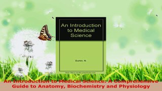 Download  An Introduction to Medical Science A Comprehensive Guide to Anatomy Biochemistry and Ebook Free