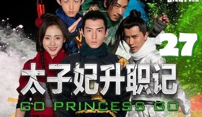 Thái Tử Phi Thăng Chức Ký - Tập 27 [Vietsub]