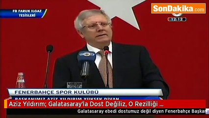 Aziz Yıldırım - Galatasaray İle Dost Değiliz