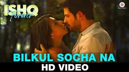 Bilkul Socha Na - Ishq Forever  - Krishna Chaturvedi, Ruhi Singh HD