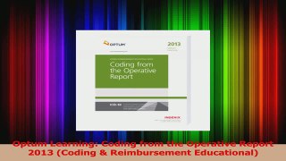 PDF Download  Optum Learning Coding from the Operative Report 2013 Coding  Reimbursement Educational Read Online