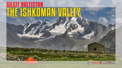 Ishkoman Valley Gilgit Baltistan