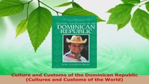 Read  Culture and Customs of the Dominican Republic Cultures and Customs of the World EBooks Online