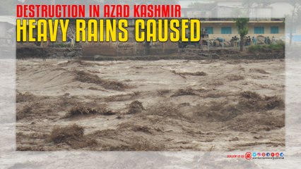 Heavy Rains Caused Destruction in Azad Kashmir