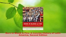 Read  Born in Blood  Fire A Concise History of Latin America Second Edition Ebook Free