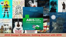 PDF Download  ARIS Design Platform Getting Started with BPM Download Online