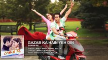 GAZAB KA HAIN YEH DIN' Full Song (AUDIO)- SANAM RE - Pulkit Samrat, Yami Gautam, Divya khosla Kumar