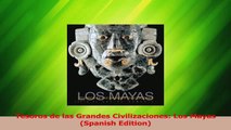 Download  Tesoros de las Grandes Civilizaciones Los Mayas Spanish Edition Ebook Free