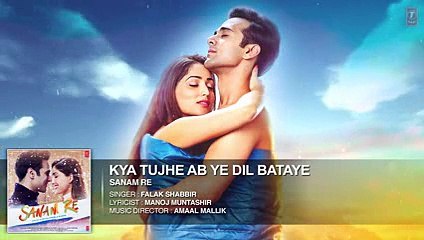 Kya Tujhe Ab ye Dil Bataye Full Song Audio 'SANAM RE' Pulkit Samrat, Yami Gautam