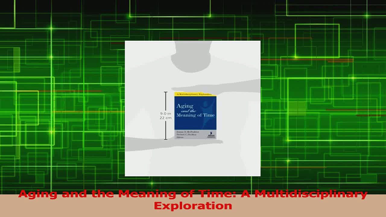 PDF Download  Aging and the Meaning of Time A Multidisciplinary Exploration Read Online
