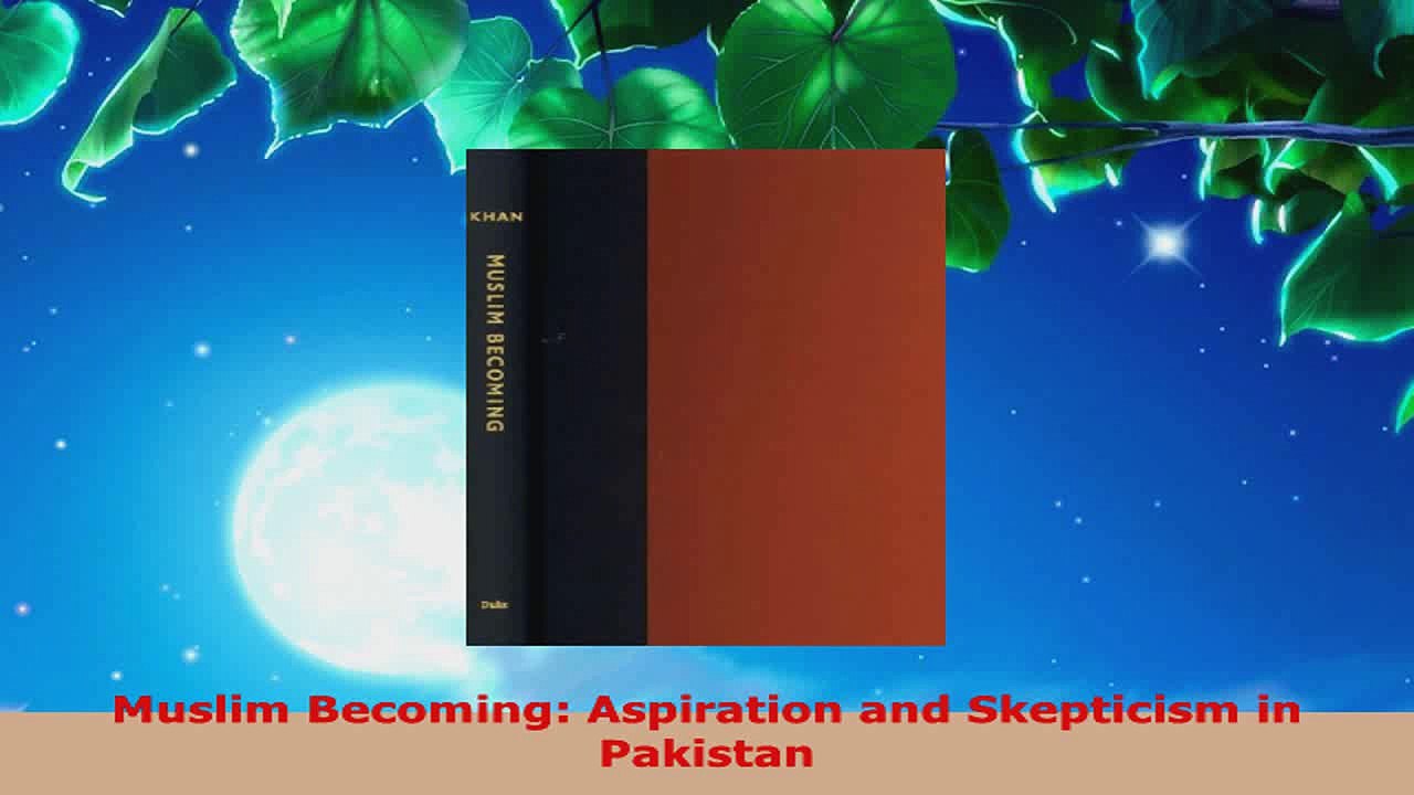 Read  Muslim Becoming Aspiration and Skepticism in Pakistan EBooks Online