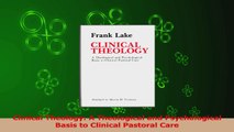 PDF Download  Clinical Theology A Theological and Psychological Basis to Clinical Pastoral Care PDF Online