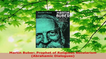 Read  Martin Buber Prophet of Religious Secularism Abrahamic Dialogues Ebook Free