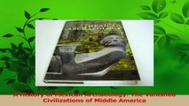 Read  A History of Mexican Archaeology The Vanished Civilizations of Middle America Ebook Free