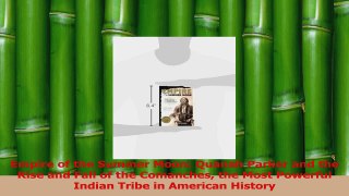 Read  Empire of the Summer Moon Quanah Parker and the Rise and Fall of the Comanches the Most Ebook Free