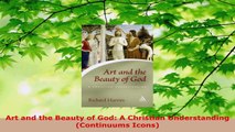 Read  Art and the Beauty of God A Christian Understanding Continuums Icons EBooks Online