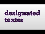 designated texter meaning and pronunciation