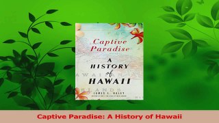 Read  Captive Paradise A History of Hawaii Ebook Free