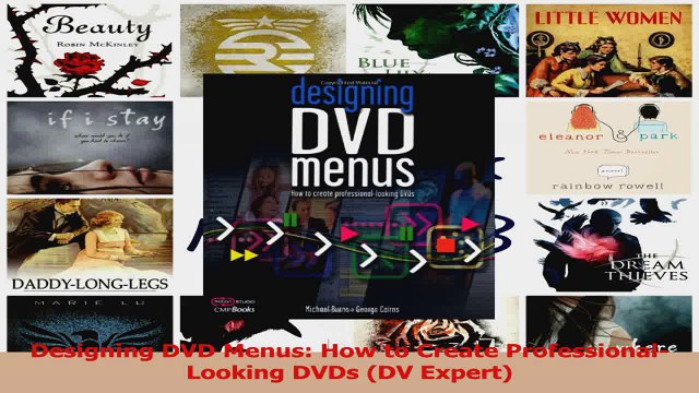 PDF Download Designing DVD Menus How to Create ProfessionalLooking DVDs DV Expert PDF Full Ebook