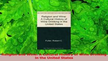 PDF Download  Religion and Wine A Cultural History of Wine Drinking in the United States Download Full Ebook