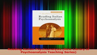 PDF Download  Reading Italian Psychoanalysis New Library of Psychoanalysis Teaching Series Download Online