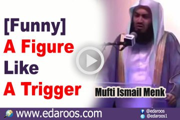 [Funny] A Figure Like A Trigger By Mufti Ismail Menk