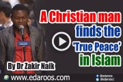A Christian man finds the 'True Peace' in Islam By Dr Zakir Naik