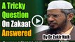 A Tricky Question On Zakaat Answered By Dr Zakir Naik