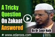 A Tricky Question On Zakaat Answered By Dr Zakir Naik