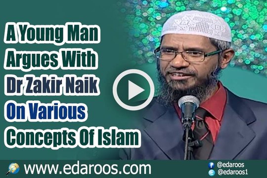 A young man argues with Dr Zakir Naik on various concepts of Islam