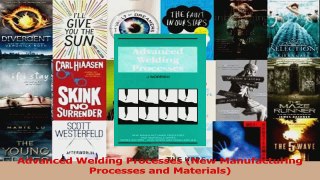 PDF Download  Advanced Welding Processes New Manufacturing Processes and Materials PDF Full Ebook