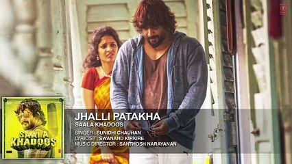 JHALLI PATAKHA Full Song (Audio) _ SAALA KHADOOS _ R. Madhavan, Ritika Singh