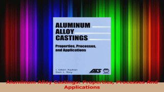 PDF Download  Aluminum Alloy Castings Properties Processes And Applications Read Online