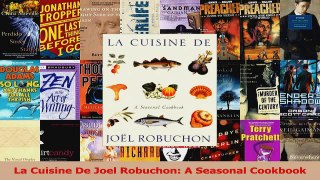 PDF Download  La Cuisine De Joel Robuchon A Seasonal Cookbook Download Full Ebook