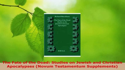 Read  The Fate of the Dead Studies on Jewish and Christian Apocalypses Novum Testamentum Ebook Free