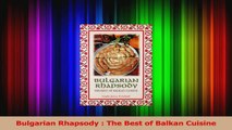 PDF Download  Bulgarian Rhapsody  The Best of Balkan Cuisine Read Online