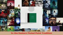 PDF Download  In the Eastern Fluted Point Tradition Read Full Ebook