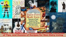 PDF Download  Dairy Free Made Easy Thousands of Foods Hundreds of Tips and Dozens of Recipes for Download Online