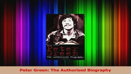 PDF Download  Peter Green The Authorised Biography Download Full Ebook