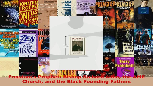 PDF Download Freedoms Prophet Bishop Richard Allen the AME Church and the Black Founding Fathers Read Full Ebook