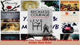 PDF Download  Reckless Courage The True Story of a Norwegian Boy Under Nazi Rule PDF Online